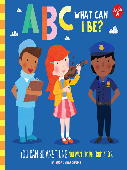 Title details for ABC What Can I Be? by Sugar Snap Studio - Available